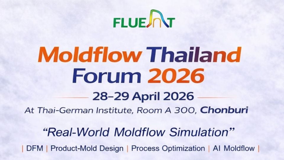 MOLDFLOW THAILAND FORUM 2026 วันที่ 28–29 เมษายน ณ สถาบันไทย-เยอรมัน (TGI) ชลบุรี