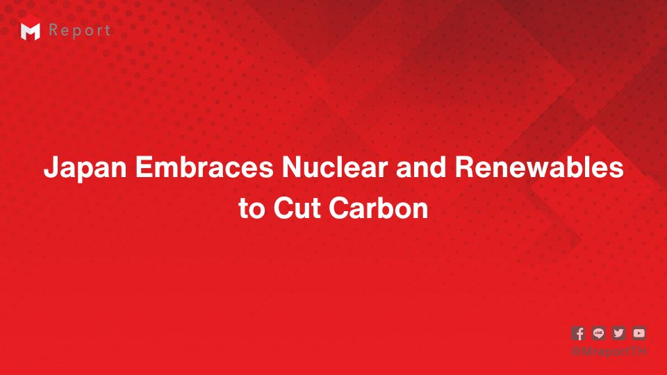 Japan Embraces Nuclear and Renewables to Cut Carbon