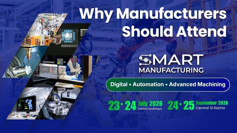 Smart Manufacturing 2026 | งานเทคโนโลยีการผลิต ระบบอัตโนมัติ และ AI สำหรับภาคอุตสาหกรรม