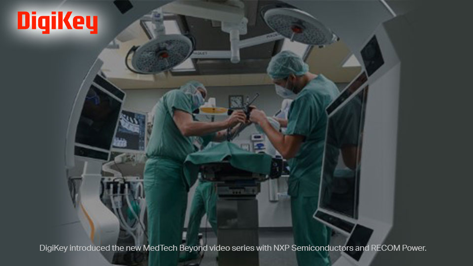 DigiKey, Medical, www.digikey.com, PCB, Electronics, Automation, Components, Sensor, Motor, DigiKey Launches Season 1 of MedTech Beyond Video Series New video series explores the evolving landscape of medical devices