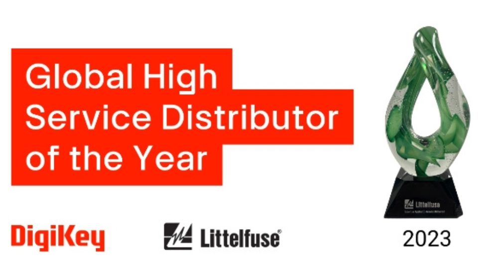 DigiKey Awarded Global High Service Distributor of the Year for 2023 by Littelfuse