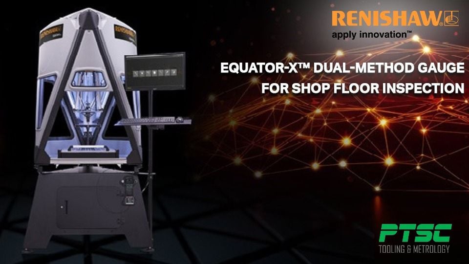 Renishaw Equator-X – ระบบตรวจวัดชิ้นงานบนไลน์ผลิตจาก PTSC