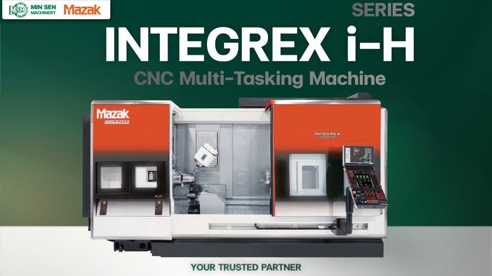 Mazak INTEGREX i-H Series | Multi-Tasking Machine 5 แกน อัจฉริยะ ยกระดับการผลิตอัตโนมัติ