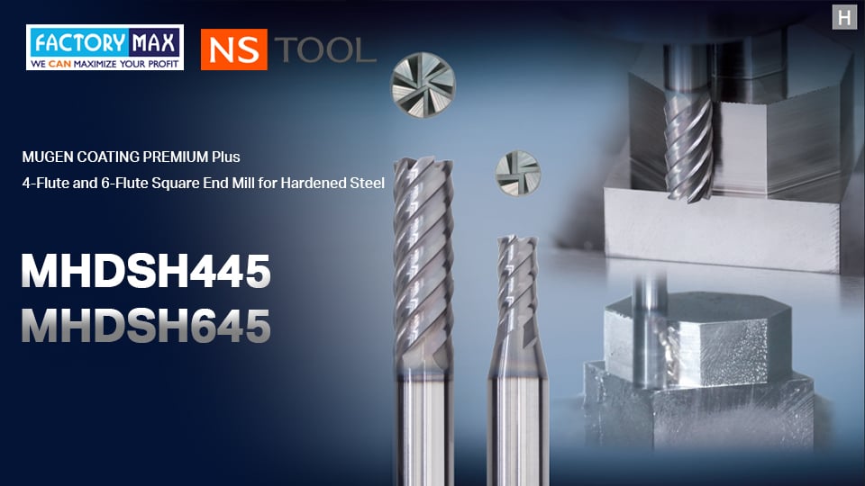 NS TOOL MUGEN COATING PREMIUM PLUS MHDH445/645 ดอกเอ็นมิลคาร์ไบด์สำหรับวัสดุแข็งพิเศษ